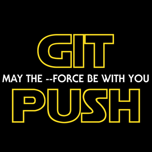 May the git push --force be with you