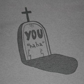 You grave