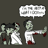 I'm the best zombie at what I do